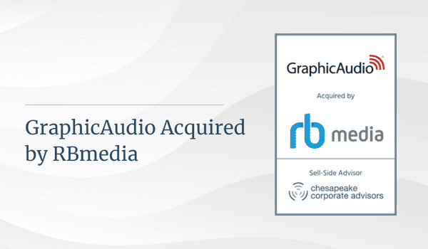 Chesapeake Corporate Advisors Serves as Exclusive Financial Advisor to GraphicAudio in its sale