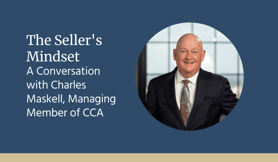 The Seller’s Mindset – A Conversation with Charles Maskell, Managing Member of Chesapeake Corporate Advisors
