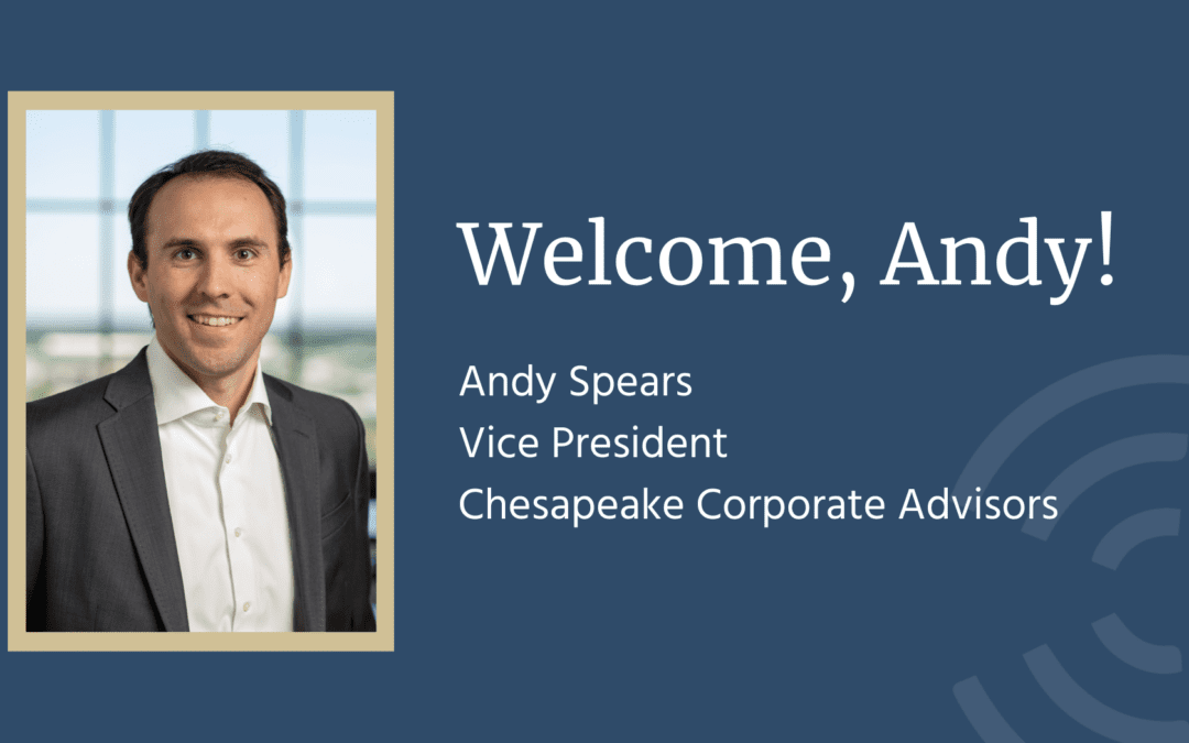 Chesapeake Corporate Advisors Welcomes Andy Spears as Vice President