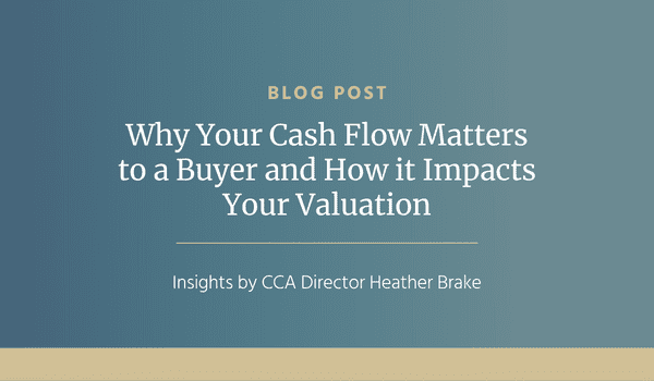 Why Your Cash Flow Matters to a Buyer and How it Impacts Your Valuation