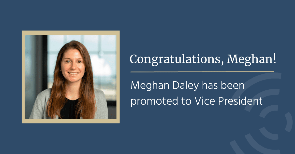 Congratulations to Meghan Daley, Promoted to Vice President!